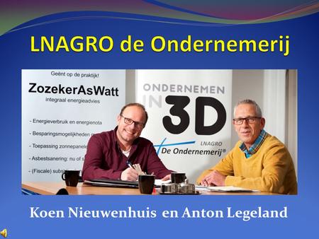 Koen Nieuwenhuis en Anton Legeland.  “Door onze kennis, ervaring en netwerk in de agrarische sector en buitengebied, zorgen wij voor interessante verbindingen.