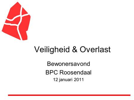 Veiligheid & Overlast Bewonersavond BPC Roosendaal 12 januari 2011.