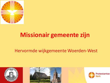 Missionair gemeente zijn Hervormde wijkgemeente Woerden-West.