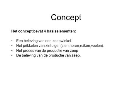 Concept Het concept bevat 4 basiselementen: