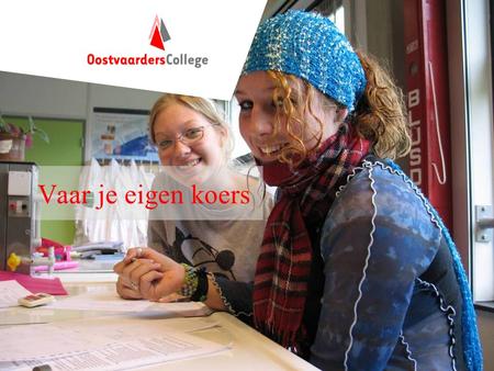 Vaar je eigen koers. Verleg je grenzen op het Oostvaarders College Jongeren uit andere landen ontmoeten?