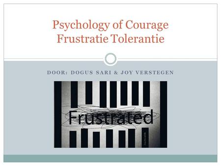 Psychology of Courage Frustratie Tolerantie