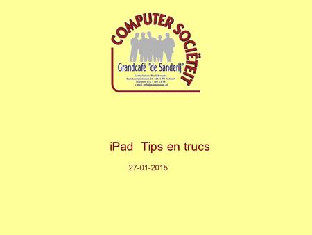 IPadTips en trucs 27-01-2015. De iPad is een in 2010 geïntroduceerde tablet-pc van het Amerikaanse elektronicabedrijf Apple. Net zoals de iPhone en iPod.
