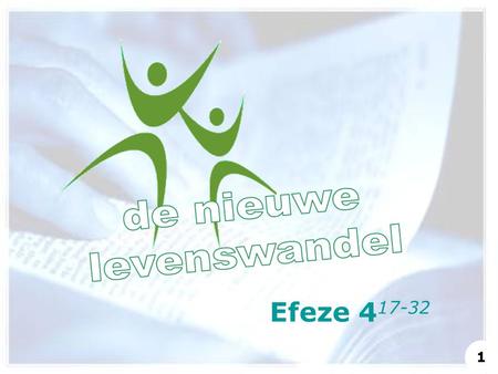 De nieuwe levenswandel Efeze 417-32 1.