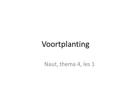 Voortplanting Naut, thema 4, les 1.