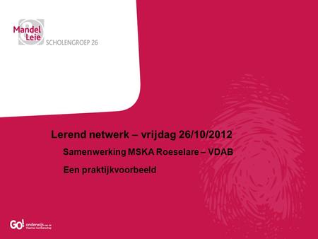 Lerend netwerk – vrijdag 26/10/2012 Samenwerking MSKA Roeselare – VDAB