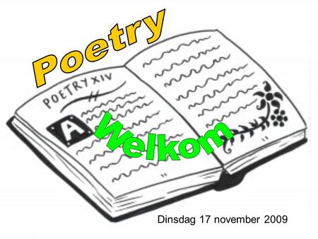 Poetry Welkom Dinsdag 17 november 2009.