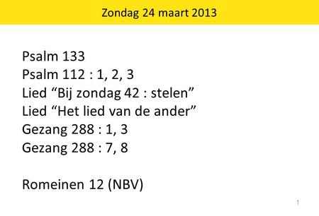 Lied “Bij zondag 42 : stelen” Lied “Het lied van de ander”