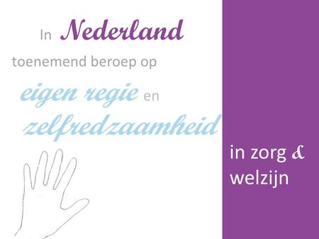 eigen regie en zelfredzaamheid in zorg & welzijn In Nederland