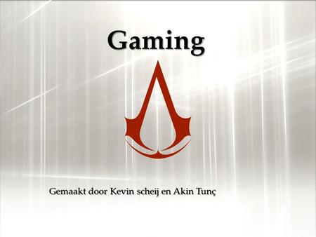 { Gaming Gemaakt door Kevin scheij en Akin Tunç. Introductie.