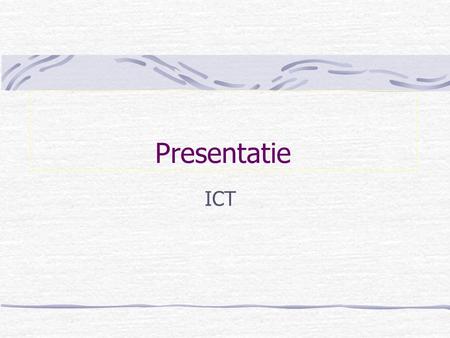 Presentatie ICT 1e blad.