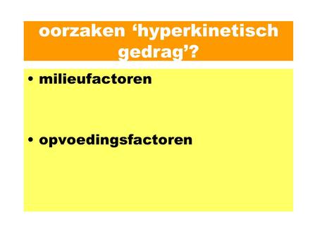 oorzaken ‘hyperkinetisch gedrag’?