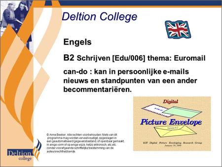 Deltion College Engels B2 Schrijven [Edu/006] thema: Euromail can-do : kan in persoonlijke e-mails nieuws en standpunten van een ander becommentariëren.