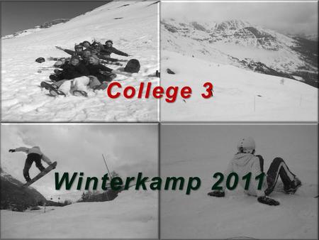 College 3 Winterkamp 2011. Inhoud * Laatste informatie algemeen * (spel)Regels en afspraken * Programma voor alle groepen * Avondprogramma * Uitdelen.
