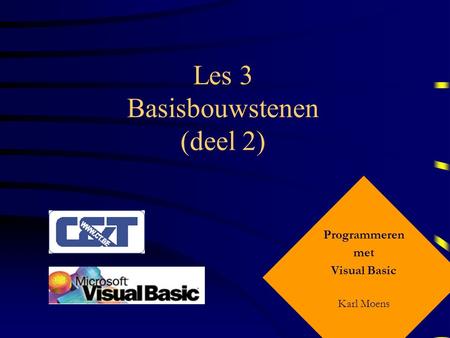 Les 3 Basisbouwstenen (deel 2) Programmeren met Visual Basic Karl Moens.