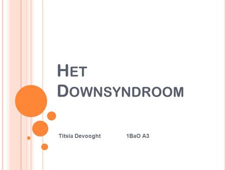 Het Downsyndroom Titsia Devooght		1BaO A3.