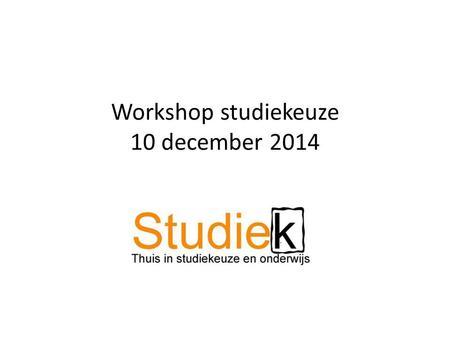 Workshop studiekeuze 10 december 2014