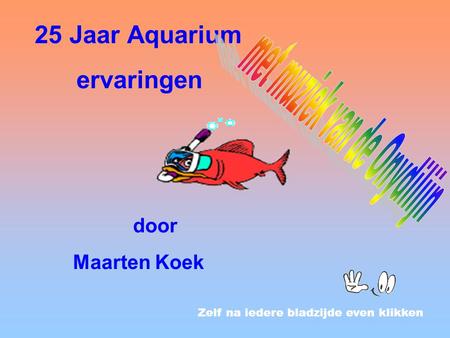 Zelf na iedere bladzijde even klikken 25 Jaar Aquarium ervaringen door Maarten Koek.