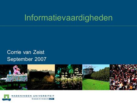Informatievaardigheden Corrie van Zeist September 2007.