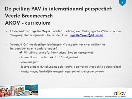 1 De peiling PAV in internationaal perspectief: Veerle Breemeersch AKOV - curriculum -Onderzoek van Inge De Meyer (Faculteit Psychologie en Pedagogische.