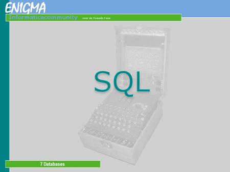 7 Databases. STRUCTURED QUERY LANGUAGE Bij het relationele model hoort een programmeertaal waarmee de database benaderd kan worden. In de praktijk wordt.