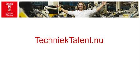 TechniekTalent.nu. Wie zijn we? Klik hier voor film: