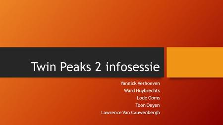 Twin Peaks 2 infosessie Yannick Verhoeven Ward Huybrechts Lode Ooms