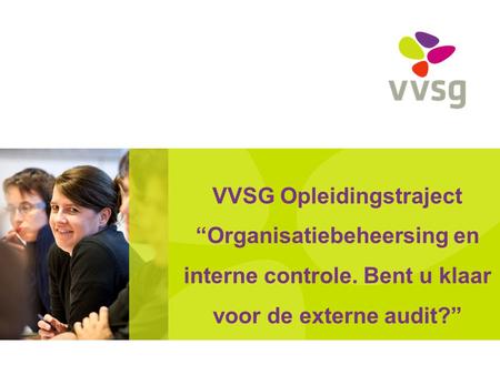 VVSG Opleidingstraject “Organisatiebeheersing en interne controle
