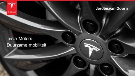 Jeroen van Doorn Tesla Motors Duurzame mobiliteit.