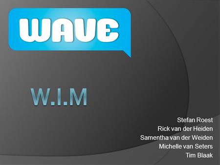 W.I.M Stefan Roest Rick van der Heiden Samentha van der Weiden