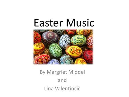 Easter Music By Margriet Middel and Lina Valentinčič.