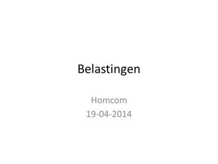 Belastingen Homcom 19-04-2014. Belastingen Papier of on-line? – Papier tot 26 juni – Online tot 16 juli On-line – Eid – Token – Wie voor online koos krijgt.