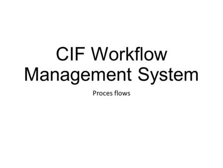 CIF Workflow Management System Proces flows. Interface - berichten CIF WMS Huurder Beheerder Incident melding Ontvangstbevestiging Tussentijdse update.