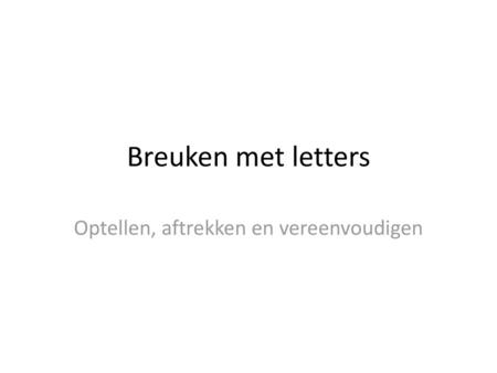 Optellen, aftrekken en vereenvoudigen