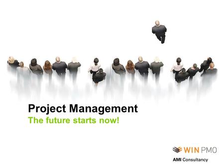 Project Management The future starts now!