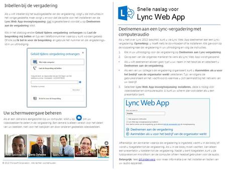 Snelle naslag voor © 2012 Microsoft Corporation. Alle rechten voorbehouden. Lync Web App Deelnemen aan een Lync-vergadering met computeraudio Als u niet.