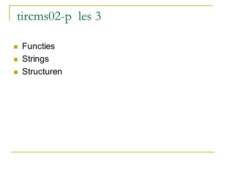 Tircms02-p les 3 Functies Strings Structuren. Functies 1. main() 2. { int k; k = 10 ; printf(“%d\n”,fac(k)); } 3. int fac(n) int n; 4. { int f; f= 1;