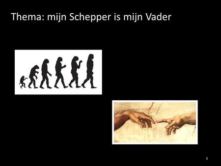 Thema: mijn Schepper is mijn Vader