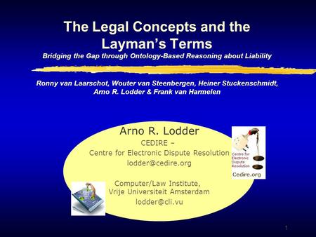 1 The Legal Concepts and the Layman’s Terms Bridging the Gap through Ontology-Based Reasoning about Liability Ronny van Laarschot, Wouter van Steenbergen,