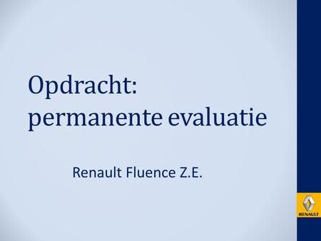 Opdracht: permanente evaluatie Renault Fluence Z.E.