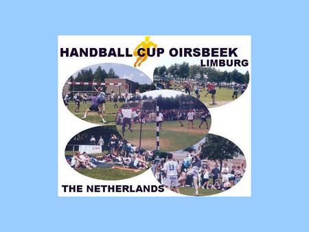 35 th International Handball Cup Oirsbeek Pinkster-Festival 2 t/m 5 juni 2006 HV Zwart-wit Schinnen.