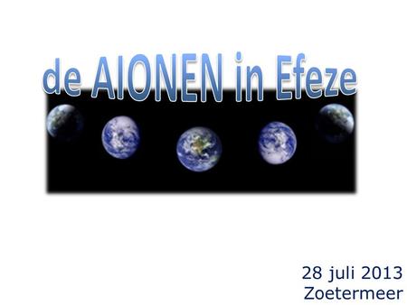 28 juli 2013 Zoetermeer 1. 17x eeuw 61x eeuwigheid/ eeuwigheden 14x wereld 2.