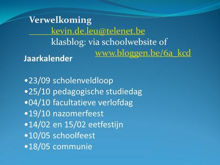 Verwelkoming  klasblog: via schoolwebsite of Jaarkalender
