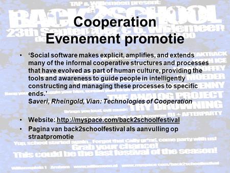Cooperation Evenement promotie ‘Social software makes explicit, amplifies, and extends many of the informal cooperative structures and processes that have.
