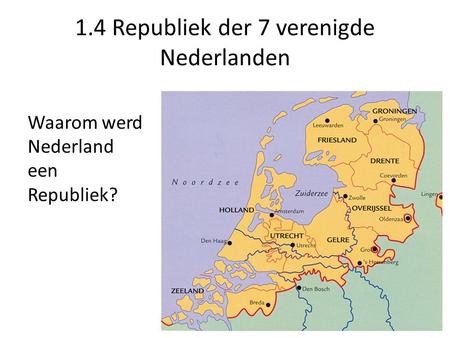 1.4 Republiek der 7 verenigde Nederlanden