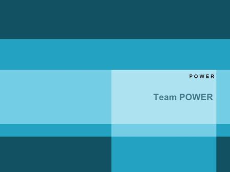 Team POWER P O W E R. Welzijn in teams Team Power.