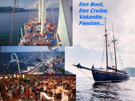 Een Boot, Een Cruise, Vakantie… Feesten…. Plots komt er een zware storm En de boot zinkt…