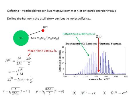 De lineaire harmonische oscillator – een beetje molecuulfysica… H(+)