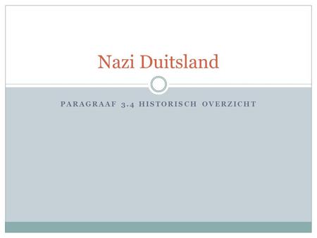 PARAGRAAF 3.4 HISTORISCH OVERZICHT Nazi Duitsland.