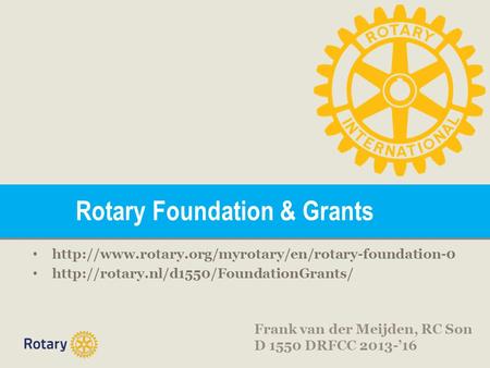 Rotary Foundation & Grants   Frank van der Meijden, RC Son.